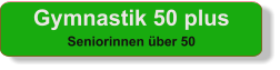Gymnastik 50 plus Seniorinnen über 50